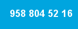 958 804 52 16